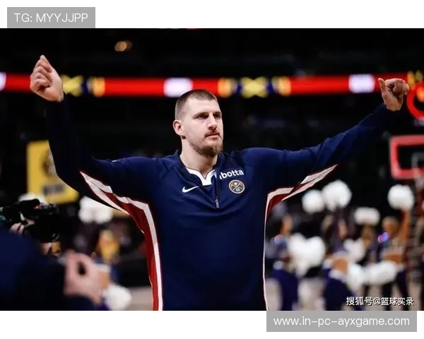 约基奇篮下支配比赛,掘金呈现稳定火力